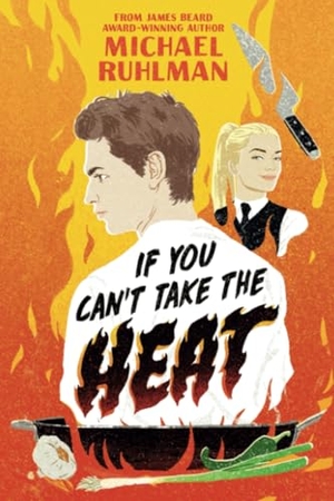 Ruhlman, Michael. If You Can't Take the Heat. Random House, 2025.