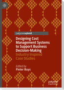 Designing Cost Management Systems to Support Business Decision-Making