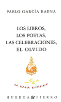 Los libros, los poetas, las celebraciones, el olvido