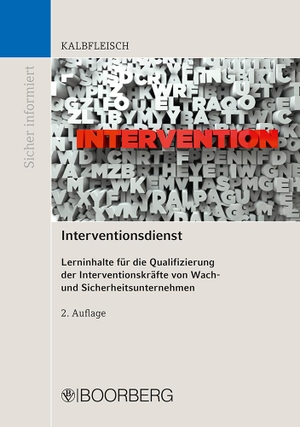 Kalbfleisch, Helmut. Interventionsdienst - Lerninhalte für die Qualifizierung der Interventionskräfte von Wach- und Sicherheitsunternehmen. Boorberg, R. Verlag, 2019.