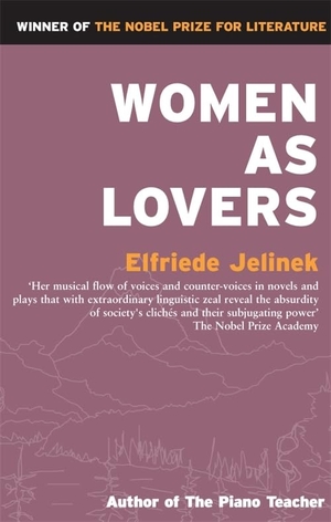 Jelinek, Elfriede. Women as Lovers. SERPENTS TAIL,