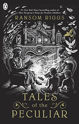 Riggs, Ransom. Tales of the Peculiar. Penguin Books Ltd (UK), 2017.