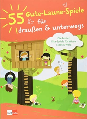 55 Gute-Laune-Spiele für draußen & unterwegs - Die besten Kita-Spiele für Wiese, Stadt und Wald. Klett Kita GmbH, 2019.