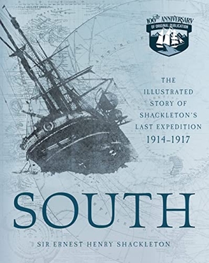 Shackleton, Ernest Henry. South - The Illustrated Story of Shackleton's Last Expedition 1914-1917. Quarto Publishing Group USA Inc, 2019.