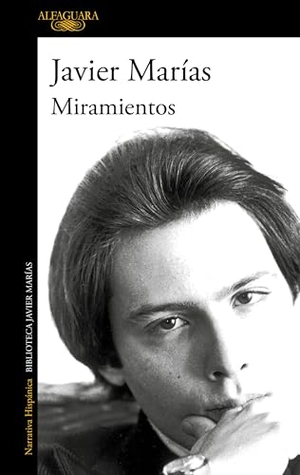 Marías, Javier. Miramientos / Gazes. Prh Grupo Editorial, 2026.