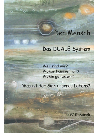 Surek, W. K.. Der Mensch - Das Duale System. tredition, 2020.
