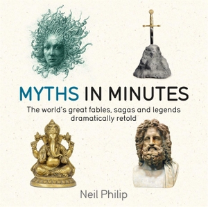 Philip, Neil. Myths in Minutes. Quercus Publishing, 2017.