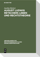 August Ludwig Reyschers Leben und Rechtstheorie