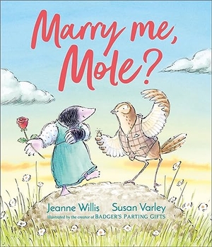 Willis, Jeanne. Marry Me, Mole?. Andersen Press, 2024.