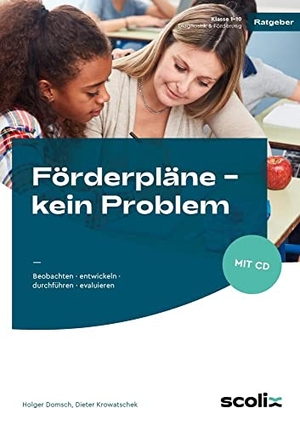 Domsch, Holger / Dieter Krowatschek. Förderpläne - kein Problem - Beobachten - entwickeln - durchführen - evaluieren (1. bis 10. Klasse). scolix, 2017.
