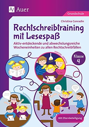 Conradin, Christina. Rechtschreibtraining mit Lesespaß - Klasse 4 - Aktiv-entdeckende und abwechslungsreiche Wocheneinheiten zu allen Rechtschreibfällen. Auer Verlag i.d.AAP LW, 2018.