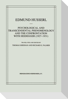 Psychological and Transcendental Phenomenology and the Confrontation with Heidegger (1927¿1931)