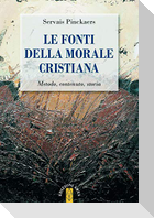 Le fonti della morale cristiana. Metodo, contenuto, storia