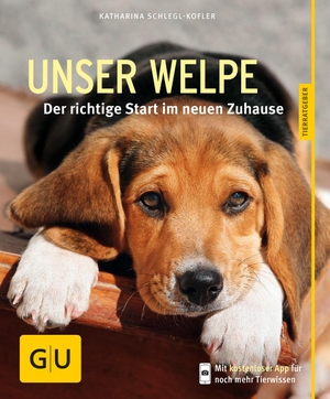 Schlegl-Kofler, Katharina. Unser Welpe - Der richtige Start im neuen Zuhause. Graefe und Unzer Verlag, 2014.