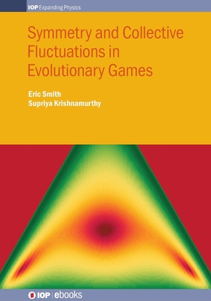 Smith, Eric / Supriya Krishnamurthy. Symmetry and Collective Fluctuations in Evolutionary Games. IOP Publishing Ltd, 2015.