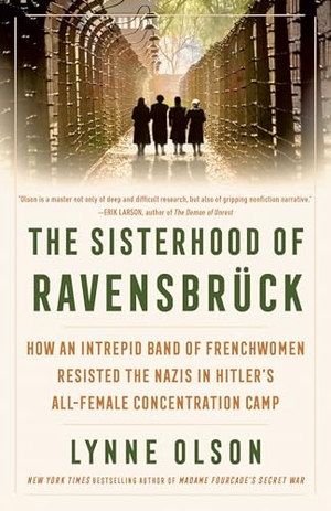 Olson, Lynne. The Sisterhood of Ravensbrück - How an Intrepid Band of Frenchwomen Resisted the Nazis in Hitler's All-Female Concentration Camp. Random House Publishing Group, 2026.
