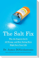 The Salt Fix: Why the Experts Got It All Wrong--And How Eating More Might Save Your Life