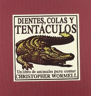 Wormell, Christopher. Dientes colas y tentáculos. Editorial Juventud, S.A., 2006.