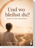 Und wo bleibst du?
