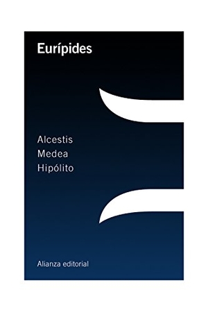 Eurípides. Alcestis ; Medea ; Hipólito. Alianza Editorial, 2015.