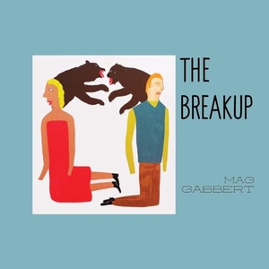 Gabbert, Mag. The Breakup. Cooper Dillon Books, 2024.