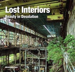Kerrigan, Michael. Lost Interiors - Beauty in Desolation. Flame Tree Publishing, 2017.