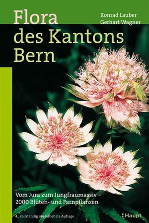 Lauber, Konrad / Gerhart Wagner. Flora des Kantons Bern - Vom Jura zum Jungfraumassiv - 2000 Blüten- und Farnpflanzen. Haupt Verlag AG, 2006.