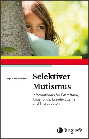 Schmidt-Traub, Sigrun. Selektiver Mutismus - Informationen für Betroffene, Angehörige, Erzieher, Lehrer und Therapeuten. Hogrefe Verlag GmbH + Co., 2019.