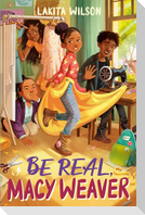 Be Real, Macy Weaver