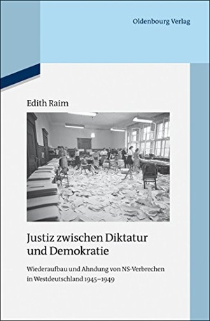 Raim, Edith. Justiz zwischen Diktatur und Demokratie - Wiederaufbau und Ahndung von NS-Verbrechen in Westdeutschland 1945-1949. De Gruyter Oldenbourg, 2013.