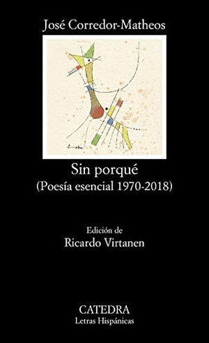 Corredor-Matheos, José . . . [et al. / Ricardo Virtanen. Sin porqué : poesía esencial 1970-2018. Ediciones Cátedra, 2020.
