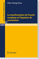 La Transformation de Fourier Complexe et L'Equation de Convolution