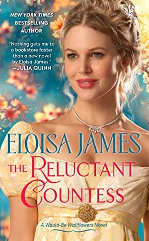 James, Eloisa. The Reluctant Countess - A Would-Be Wallflowers Novel. HarperCollins, 2022.