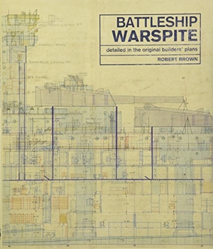 Brown, Robert. The Battleship Warspite - Detailed in the Original Builders' Plans. Pen & Sword Books Ltd, 2018.