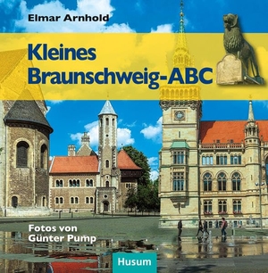 Arnhold, Elmar. Kleines Braunschweig-ABC. Husum Druck, 2016.