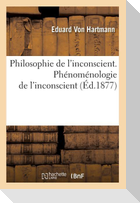 Philosophie de l'Inconscient. Phénoménologie de l'Inconscient (Éd.1877)