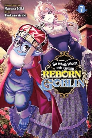 Cook, Caleb / Miki, Nazuna et al. So What's Wrong with Getting Reborn as a Goblin?, Vol. 7. Little, Brown & Company, 2025.