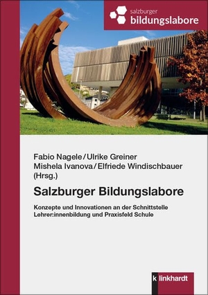 Greiner, Ulrike / Mishela Ivanova et al (Hrsg.). Salzburger Bildungslabore - Konzepte und Innovationen an der Schnittstelle Lehrer:innenbildung und Praxisfeld Schule. Klinkhardt, Julius, 2025.