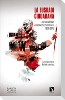 La Euskadi ciudadana : los socialistas en el Gobierno Vasco, 1936-2012