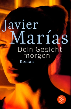 Marías, Javier. Dein Gesicht morgen - Roman. FISCHER Taschenbuch, 2022.