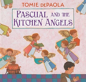 Depaola, Tomie. Pascual and the Kitchen Angels. Simon & Schuster Books for Young Readers, 2022.