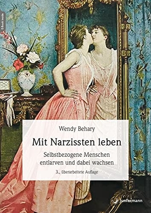 Behary, Wendy. Mit Narzissten leben - Wie Sie selbstbezogene Menschen entlarven und dabei wachsen können. Junfermann Verlag, 2024.