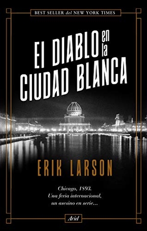 Larson, Erik. El diablo en la Ciudad Blanca. Editorial Ariel, 2019.