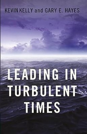 Kelly, Kevin / Gary E Hayes. Leading in Turbulent Times. Berrett-Koehler Publishers, 2010.