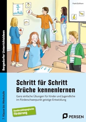 Eichhorn, Frank. Schritt für Schritt Brüche kennenlernen - Ganz einfache Übungen für Kinder und Jugendliche i m Förderschwerpunkt geistige Entwicklung (7. Klasse bis Werkstufe). Persen Verlag i.d. AAP, 2024.
