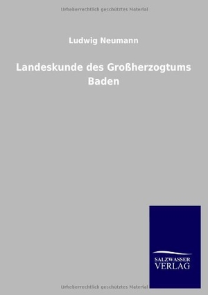 Neumann, Ludwig. Landeskunde des Großherzogtums Baden. Outlook, 2012.