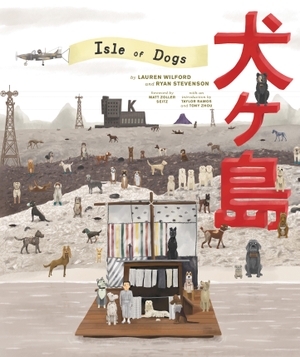 Wilford, Lauren. The Wes Anderson Collection: Isle of Dogs. Abrams & Chronicle Books, 2018.