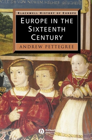 Pettegree, Andrew. Europe in the Sixteenth Century. Wiley, 2002.