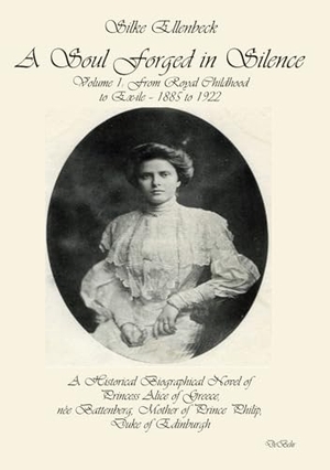 Ellenbeck, Silke. A Soul Forged in Silence - Volume 1: From Royal Childhood to Ex-ile - 1885 to 1922 A Historical Biographical Novel of Princess Alice of Greece, née Battenberg, Mother of Prince Philip, Duke of Edinburgh. DeBehr, 2025.