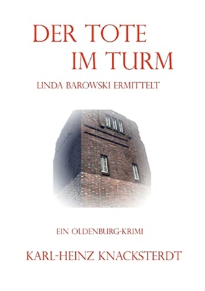 Knacksterdt, Karl-Heinz. Der Tote im Turm - Linda Barowski ermittelt. Books on Demand, 2021.